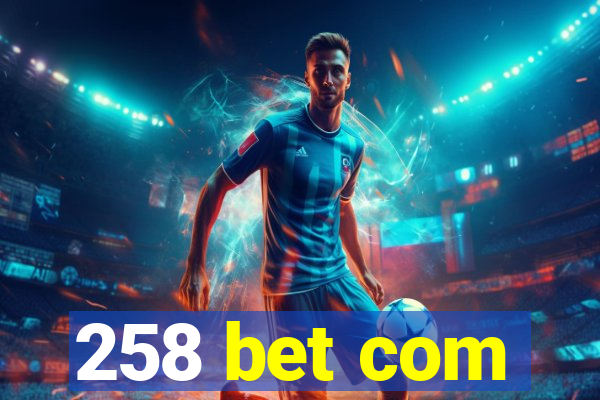 258 bet com